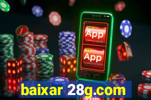 baixar 28g.com